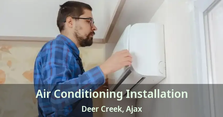 Air Conditioning Installation Deer Creek, Ajax - ON