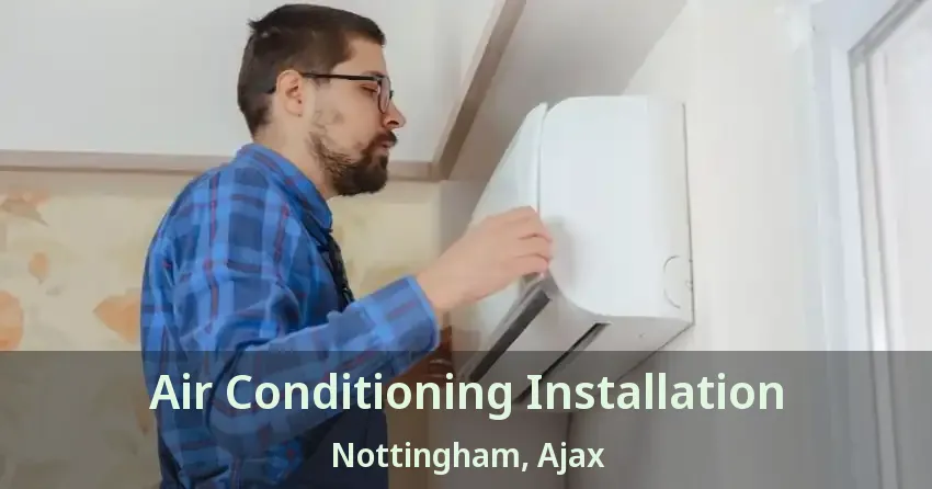 Air Conditioning Installation Nottingham, Ajax - ON