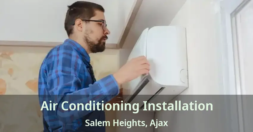 Air Conditioning Installation Salem Heights, Ajax - ON
