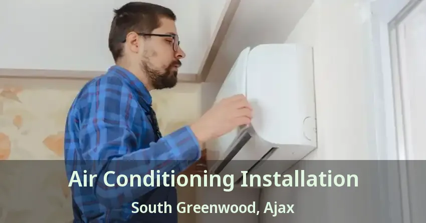 Air Conditioning Installation South Greenwood, Ajax - ON