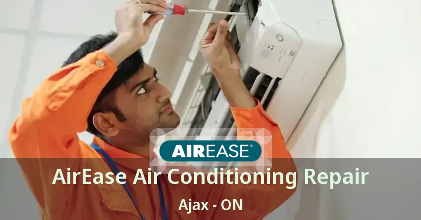 AirEase Air Conditioning Repair Ajax - ON