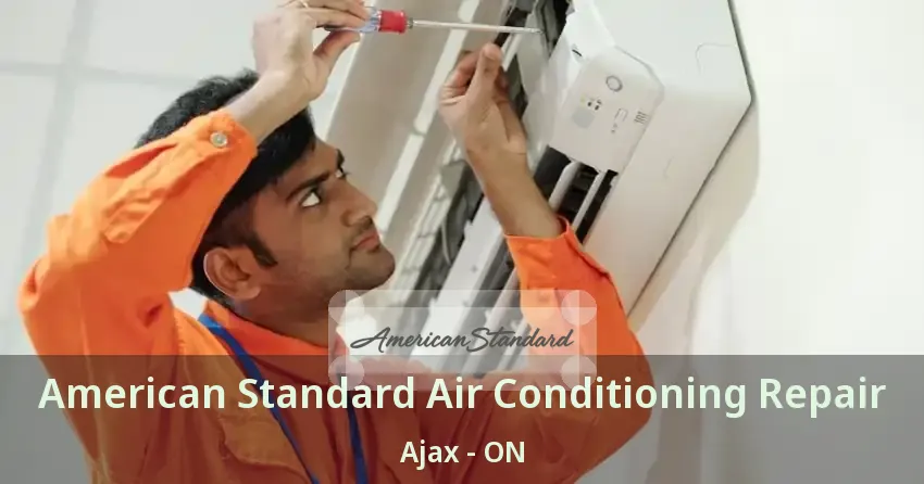 American Standard Air Conditioning Repair Ajax - ON