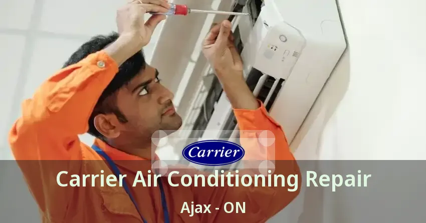 Carrier Air Conditioning Repair Ajax - ON