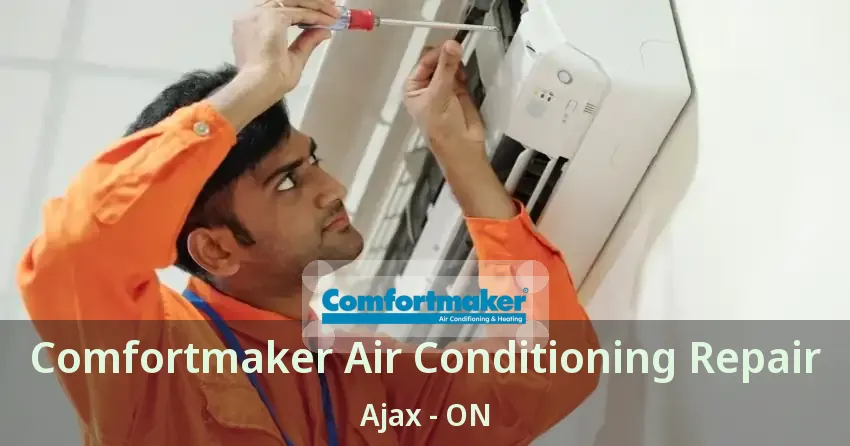 Comfortmaker Air Conditioning Repair Ajax - ON