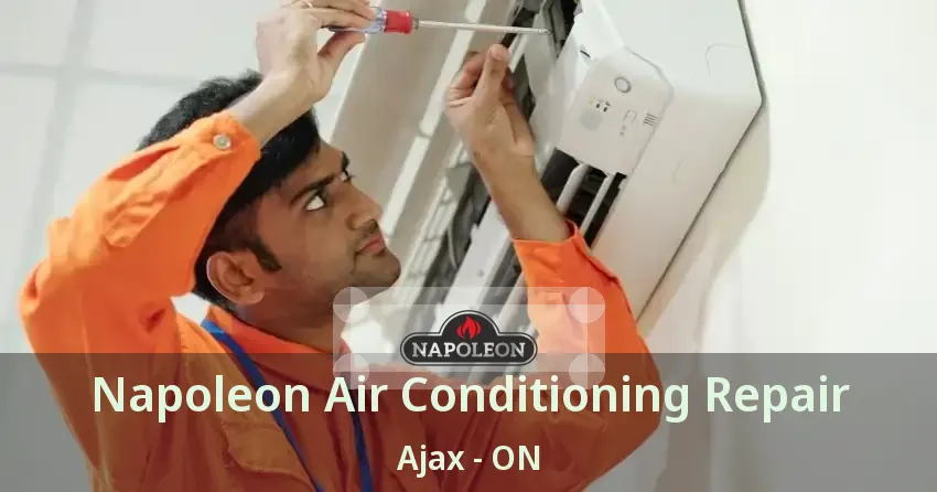 Napoleon Air Conditioning Repair Ajax - ON