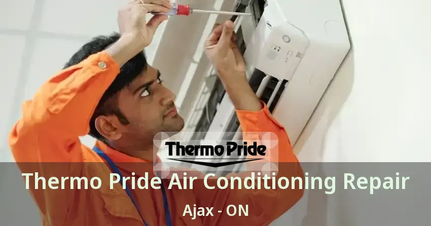 Thermo Pride Air Conditioning Repair Ajax - ON