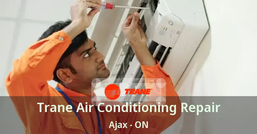 Trane Air Conditioning Repair Ajax - ON