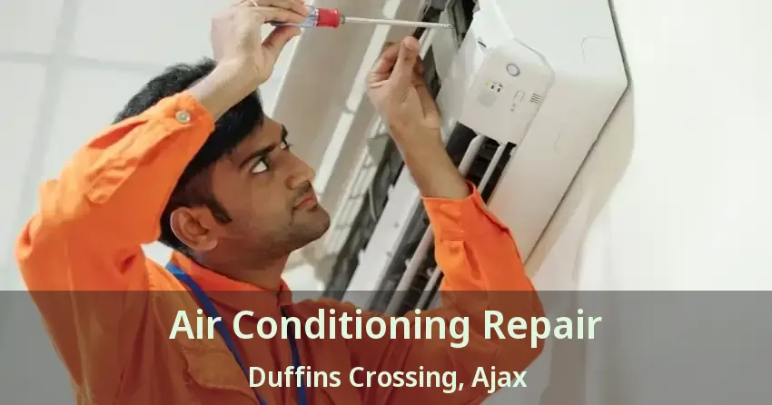 Air Conditioning Repair Duffins Crossing, Ajax - ON
