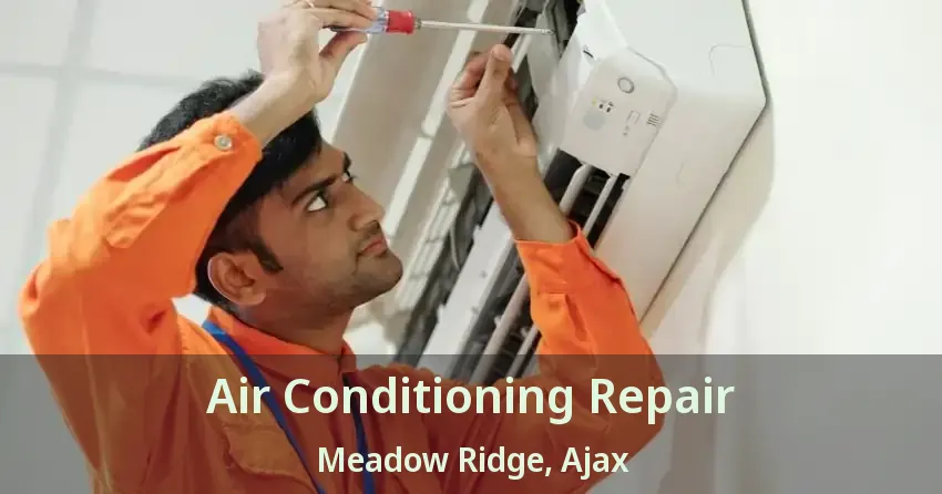 Air Conditioning Repair Meadow Ridge, Ajax - ON
