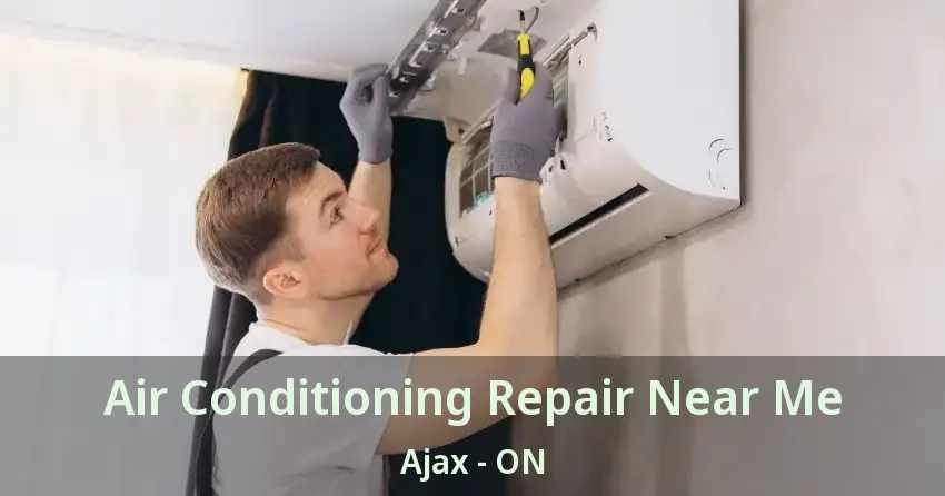 Air Conditioning Repair Near Me Ajax - ON