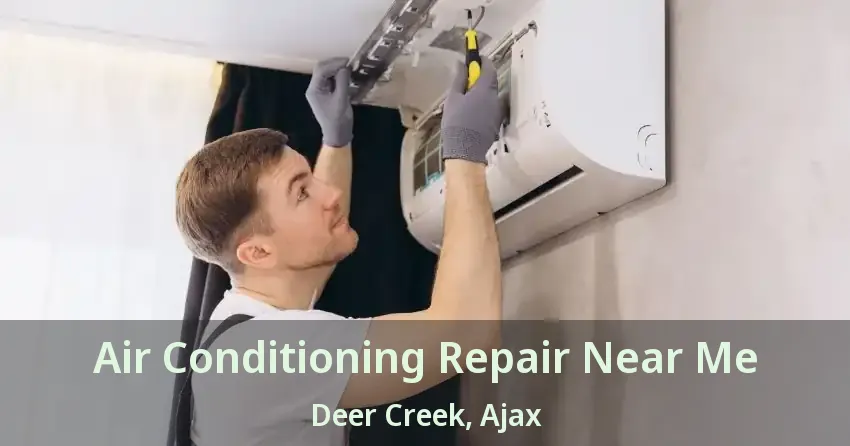 Air Conditioning Repair Near Me Deer Creek, Ajax - ON