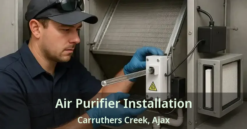 Air Purifier Installation Carruthers Creek, Ajax - ON