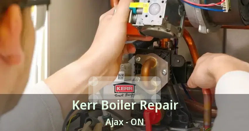 Kerr Boiler Repair Ajax - ON