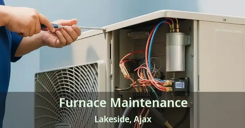 Furnace Maintenance Lakeside, Ajax - ON
