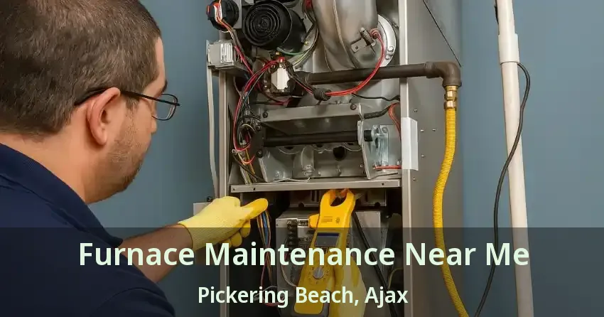 Furnace Maintenance Near Me Pickering Beach, Ajax - ON