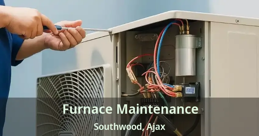 Furnace Maintenance Southwood, Ajax - ON