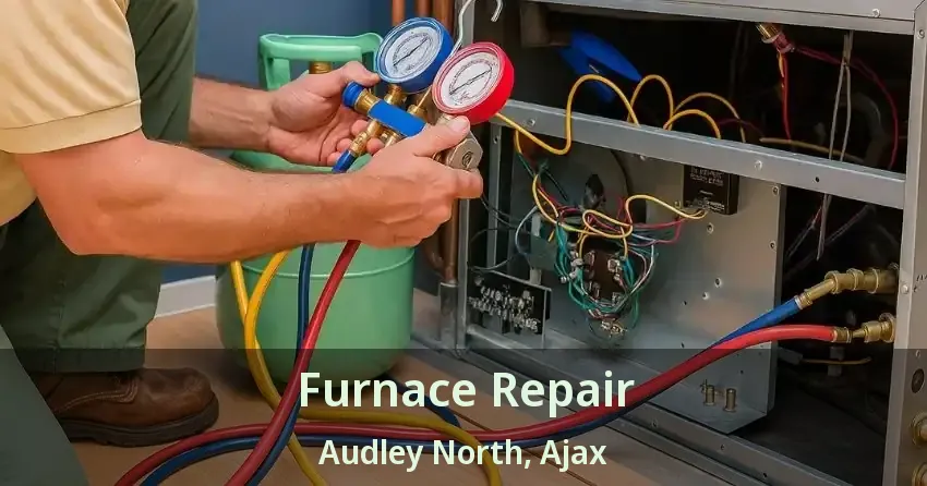 Furnace Repair Audley North, Ajax - ON