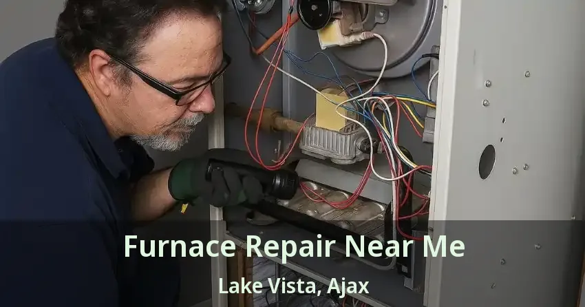 Furnace Repair Near Me Lake Vista, Ajax - ON
