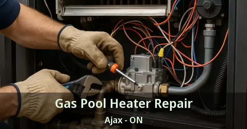 Gas Pool Heater Repair Ajax - ON