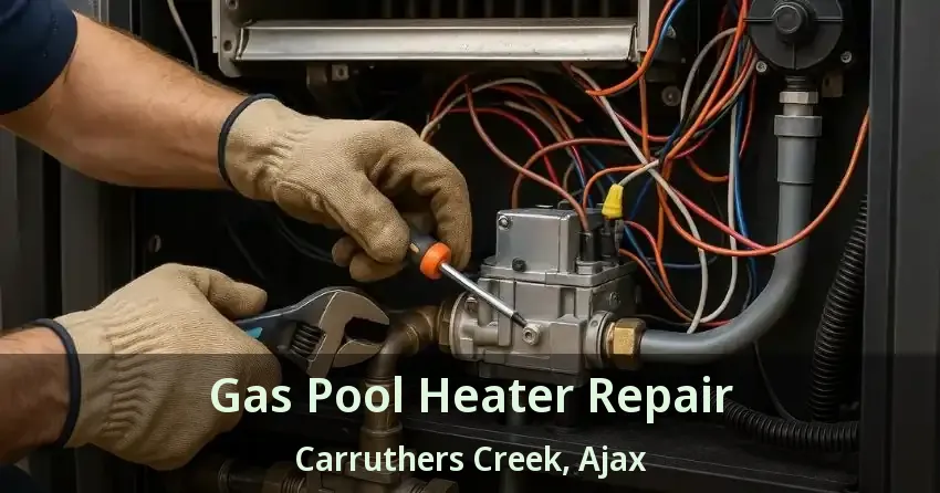 Gas Pool Heater Repair Carruthers Creek, Ajax - ON