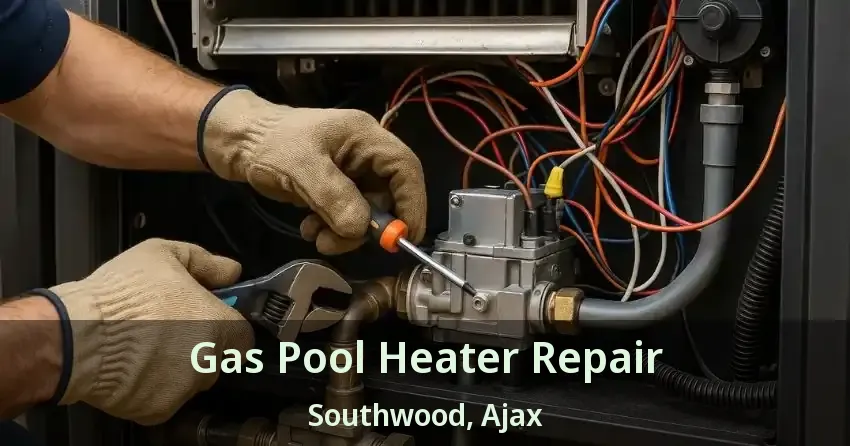 Gas Pool Heater Repair Southwood, Ajax - ON