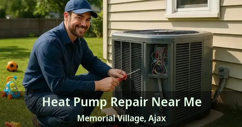 Heat Pump Repair Near Me Memorial Village, Ajax - ON