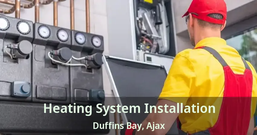Heating System Installation Duffins Bay, Ajax - ON