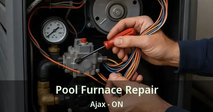 Pool Furnace Repair Ajax - ON
