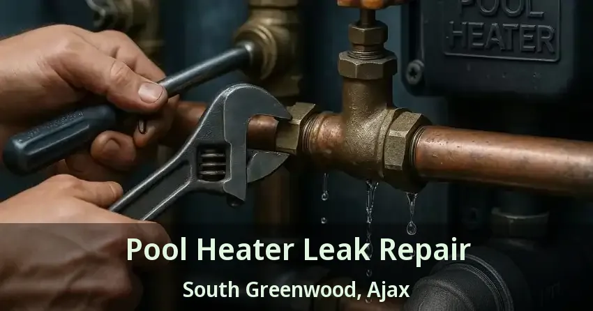 Pool Heater Leak Repair South Greenwood, Ajax - ON
