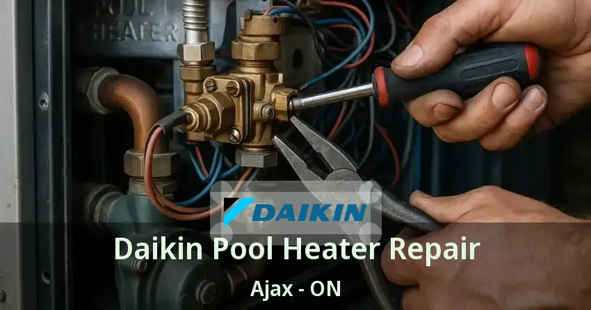 Daikin Pool Heater Repair Ajax - ON