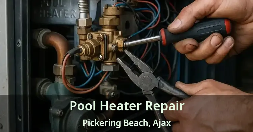 Pool Heater Repair Pickering Beach, Ajax - ON