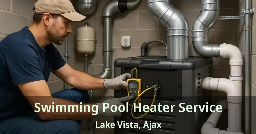 Swimming Pool Heater Service Lake Vista, Ajax - ON